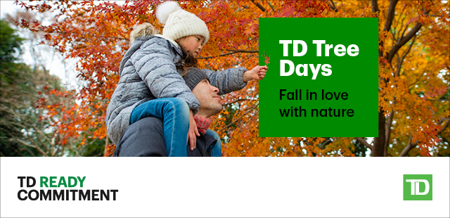 A father and daughter appreciating nature. Captions read: TD Tree Days Fall in Love with Nature. TD Ready Commitment 